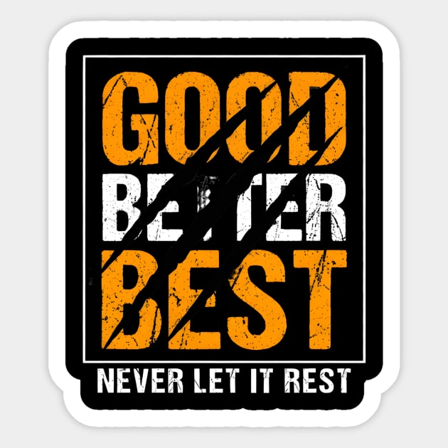 Good Better Best – Motivational Quote with Scratch Marks Sticker by ArtistTee ⭐⭐⭐⭐⭐